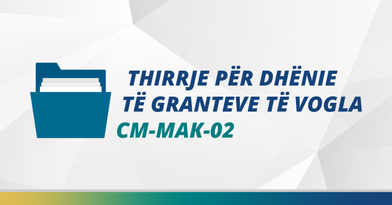 [MBYLLUR] THIRRJE PËR GRANTET E VOGLA [CM-MAK-02]